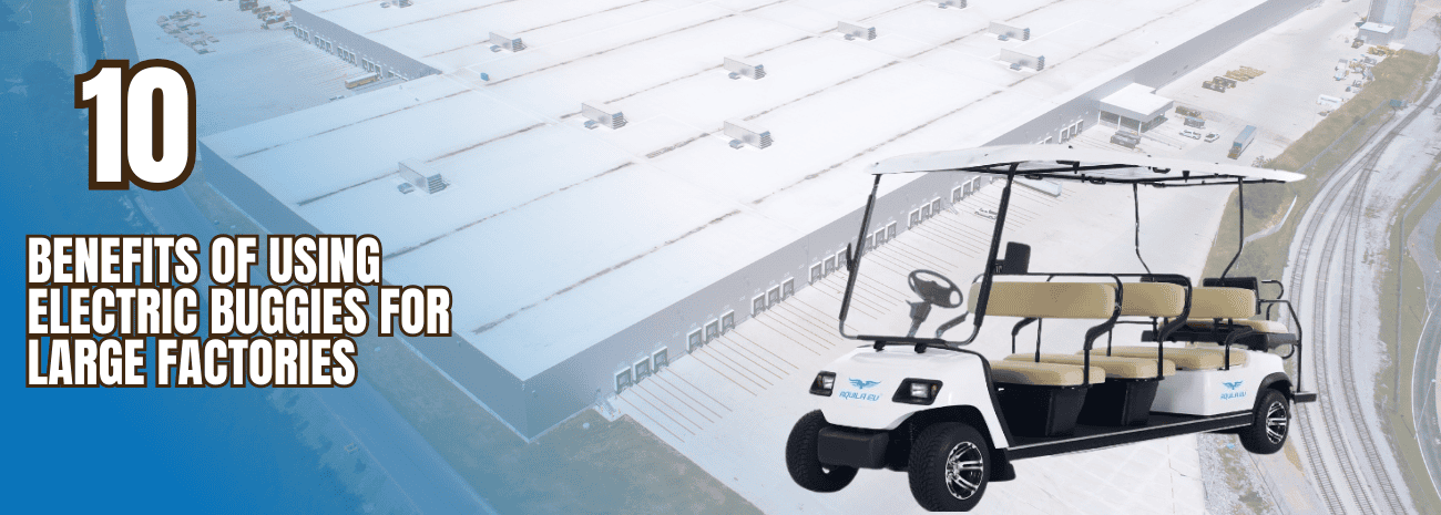 10 Benefits of Using Electric Buggies for Large Factories